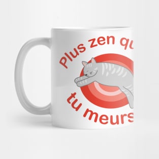 Sleeping cat - Plus zen que ça tu meurs Mug